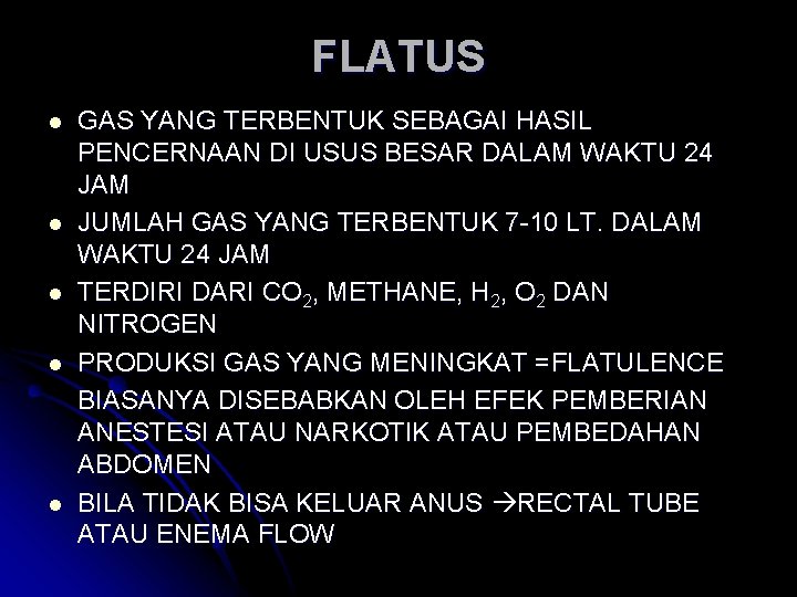 FLATUS l l l GAS YANG TERBENTUK SEBAGAI HASIL PENCERNAAN DI USUS BESAR DALAM