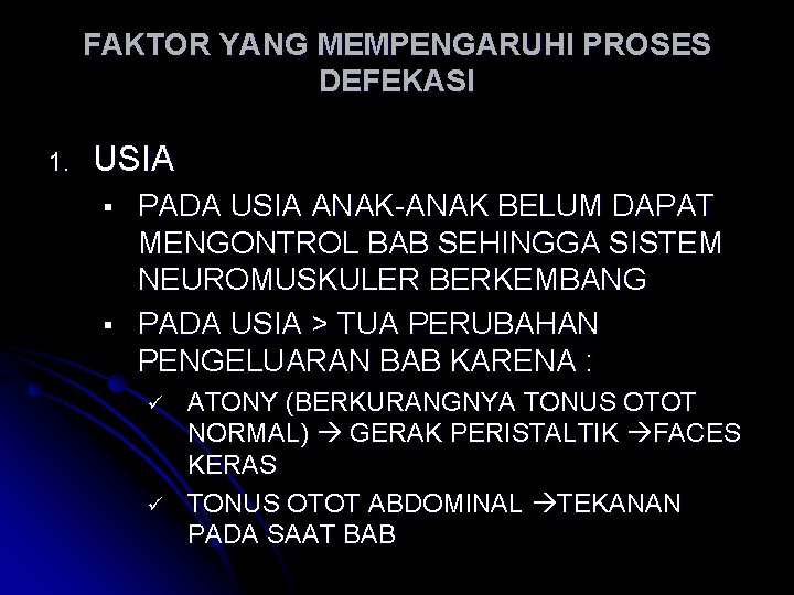 FAKTOR YANG MEMPENGARUHI PROSES DEFEKASI 1. USIA § § PADA USIA ANAK-ANAK BELUM DAPAT