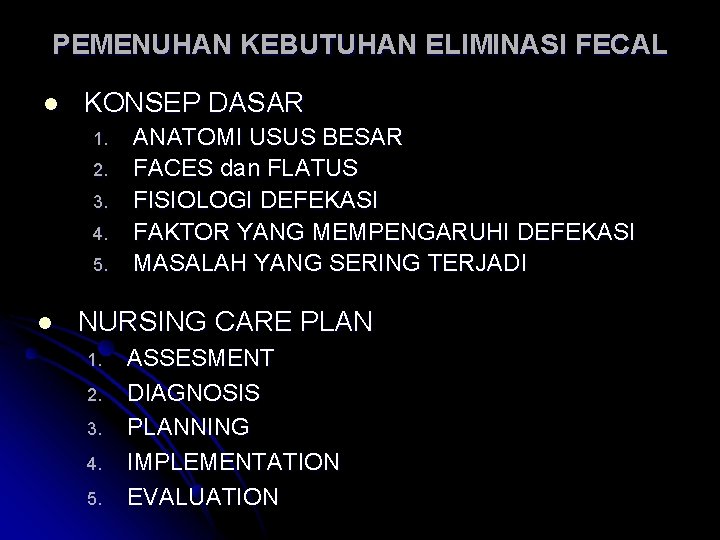 PEMENUHAN KEBUTUHAN ELIMINASI FECAL l KONSEP DASAR 1. 2. 3. 4. 5. l ANATOMI