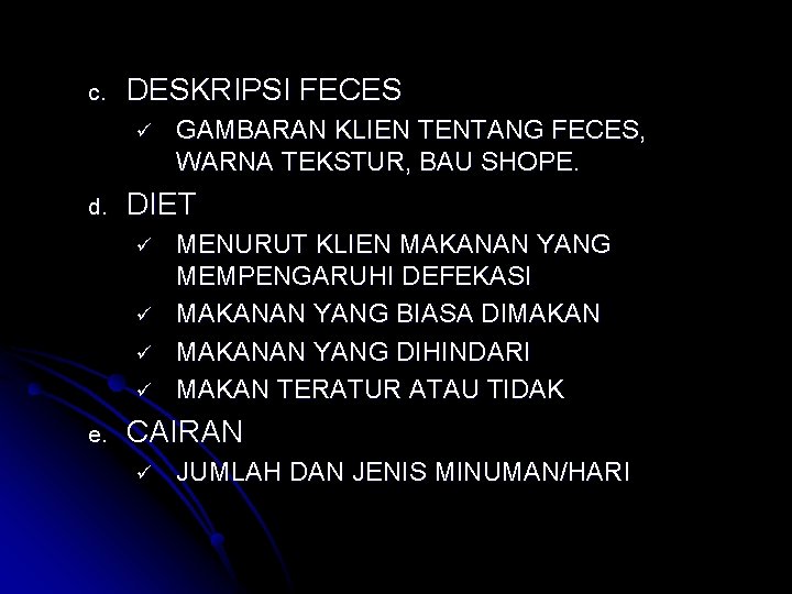 c. DESKRIPSI FECES ü d. DIET ü ü e. GAMBARAN KLIEN TENTANG FECES, WARNA