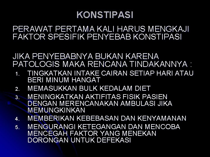 KONSTIPASI PERAWAT PERTAMA KALI HARUS MENGKAJI FAKTOR SPESIFIK PENYEBAB KONSTIPASI JIKA PENYEBABNYA BUKAN KARENA