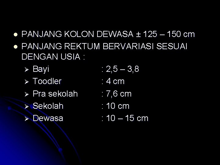 l l PANJANG KOLON DEWASA ± 125 – 150 cm PANJANG REKTUM BERVARIASI SESUAI
