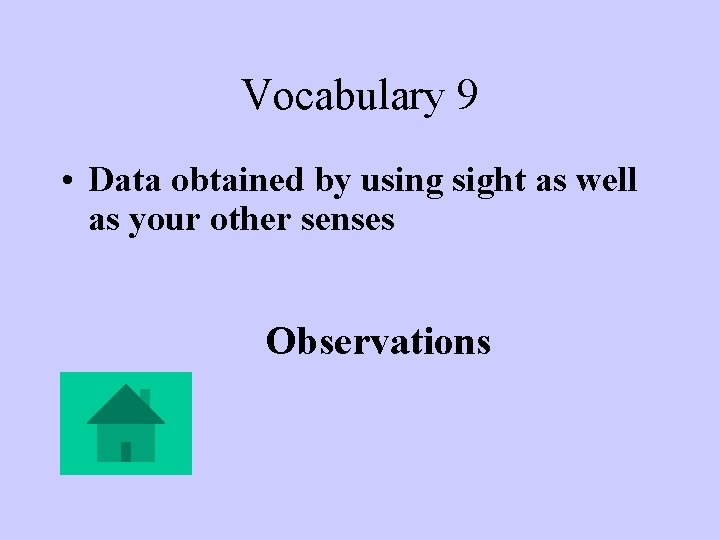 Vocabulary 9 • Data obtained by using sight as well as your other senses