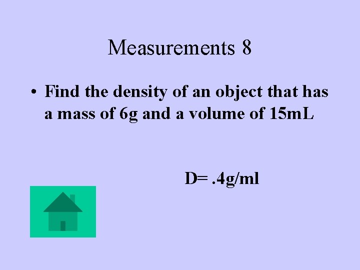 Measurements 8 • Find the density of an object that has a mass of