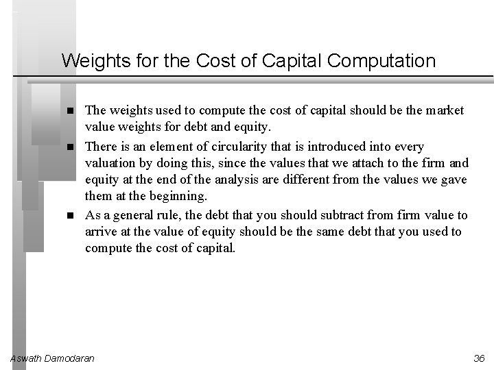 Weights for the Cost of Capital Computation The weights used to compute the cost