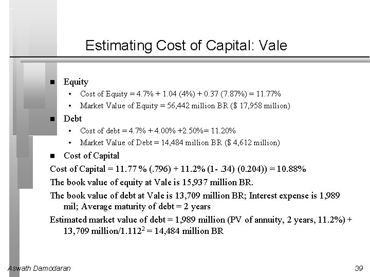 Estimating Cost of Capital: Vale Equity • • Cost of Equity = 4. 7%