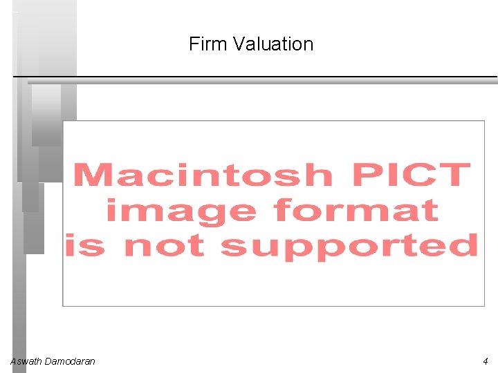 Firm Valuation Aswath Damodaran 4 