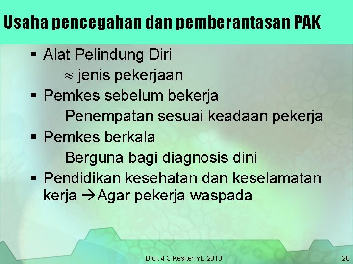 Usaha pencegahan dan pemberantasan PAK § Alat Pelindung Diri jenis pekerjaan § Pemkes sebelum