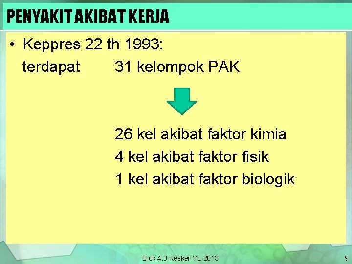 PENYAKIT AKIBAT KERJA • Keppres 22 th 1993: terdapat 31 kelompok PAK 26 kel