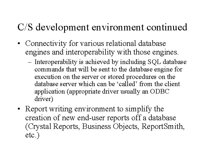 C/S development environment continued • Connectivity for various relational database engines and interoperability with