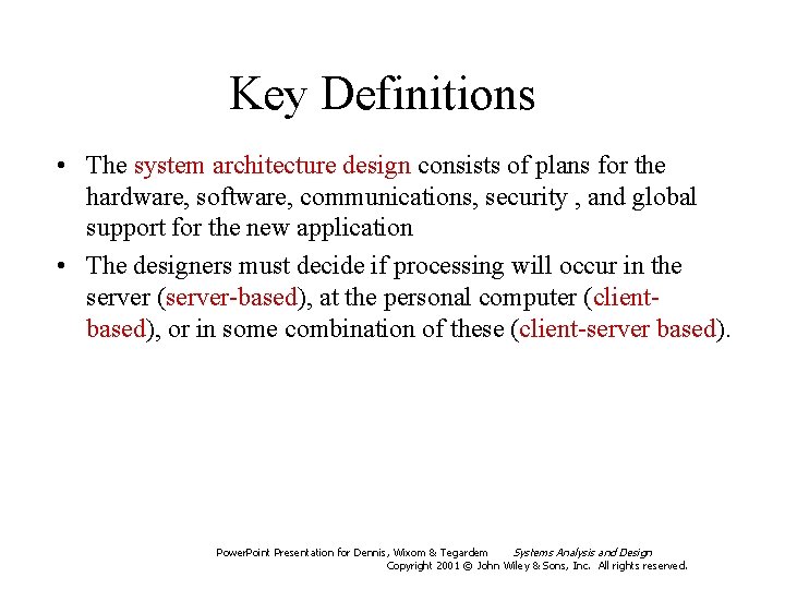 Key Definitions • The system architecture design consists of plans for the hardware, software,