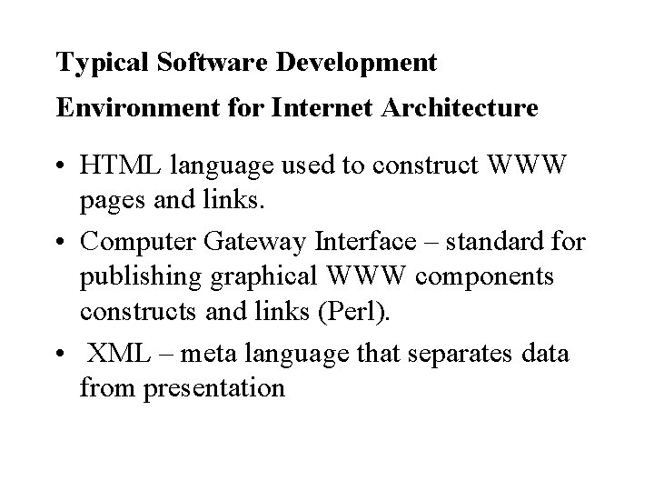 Typical Software Development Environment for Internet Architecture • HTML language used to construct WWW