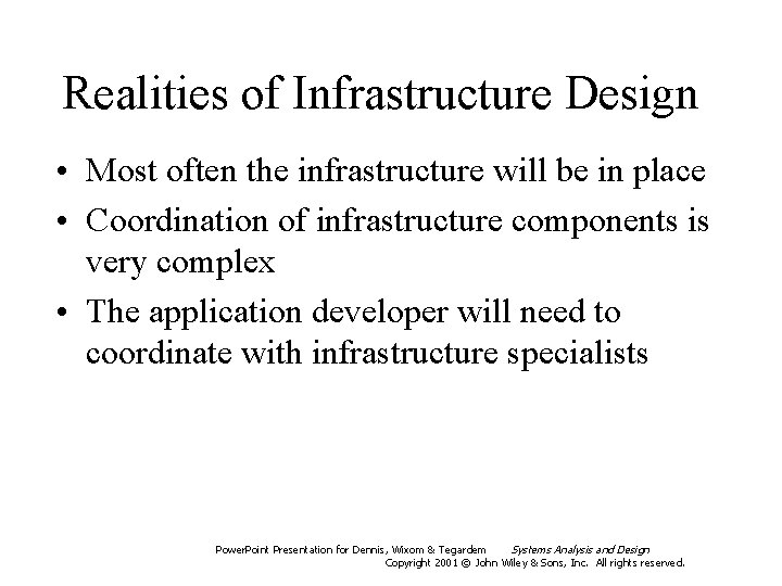 Realities of Infrastructure Design • Most often the infrastructure will be in place •
