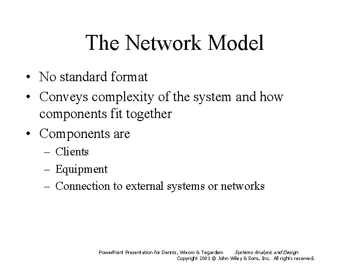 The Network Model • No standard format • Conveys complexity of the system and