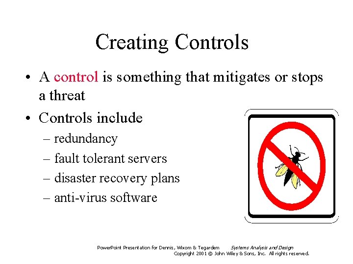 Creating Controls • A control is something that mitigates or stops a threat •