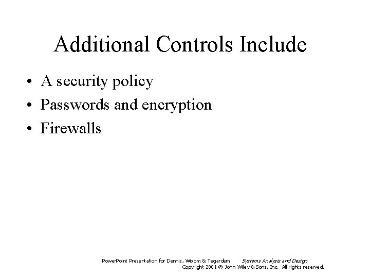 Additional Controls Include • A security policy • Passwords and encryption • Firewalls Power.