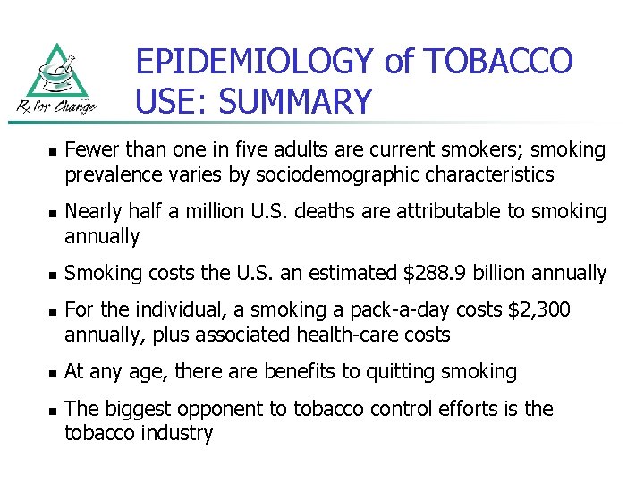 EPIDEMIOLOGY of TOBACCO USE: SUMMARY n n n Fewer than one in five adults