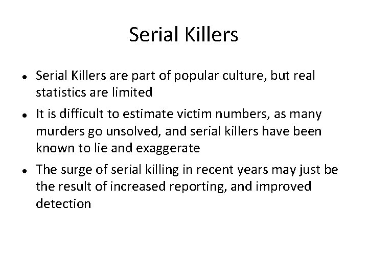 Serial Killers Serial Killers are part of popular culture, but real statistics are limited