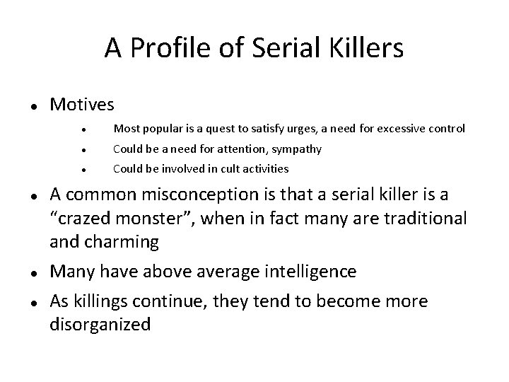 A Profile of Serial Killers Motives Most popular is a quest to satisfy urges,