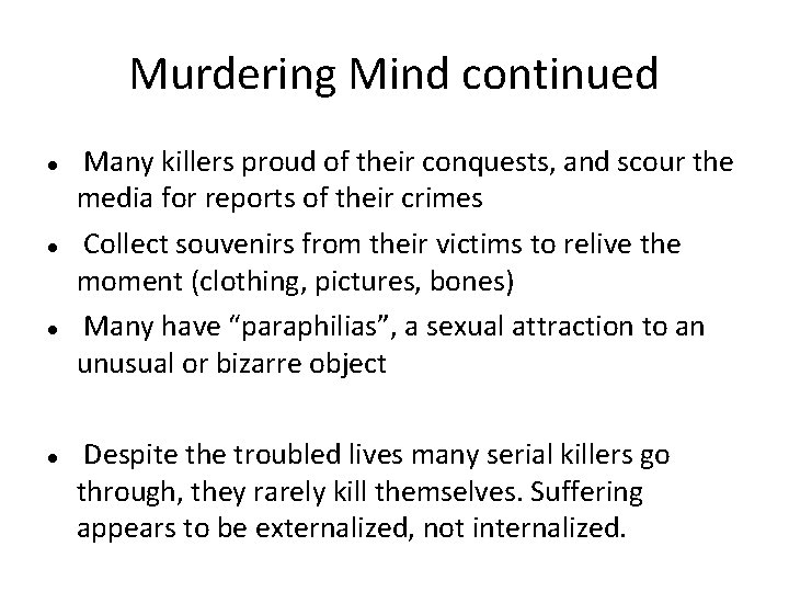 Murdering Mind continued Many killers proud of their conquests, and scour the media for