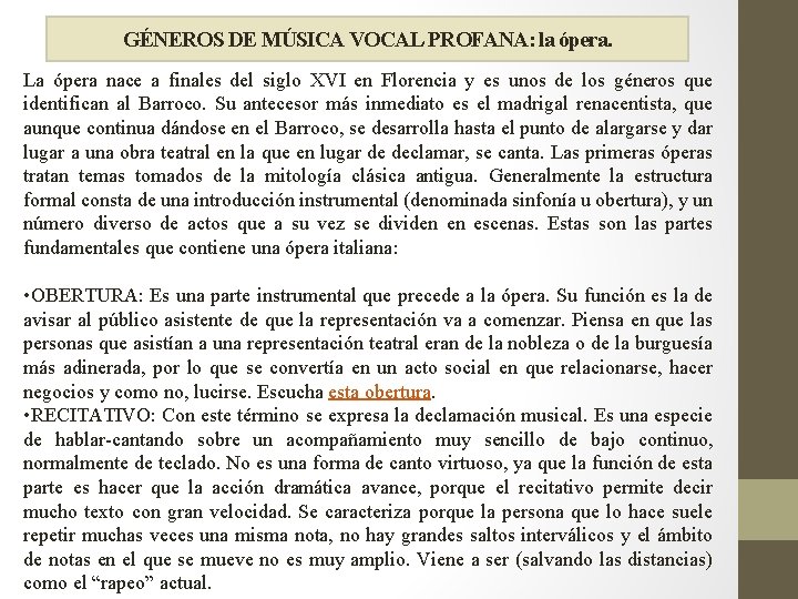 GÉNEROS DE MÚSICA VOCAL PROFANA: la ópera. La ópera nace a finales del siglo