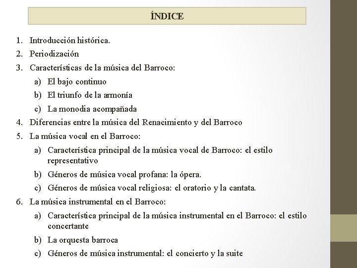 ÍNDICE 1. Introducción histórica. 2. Periodización 3. Características de la música del Barroco: a)