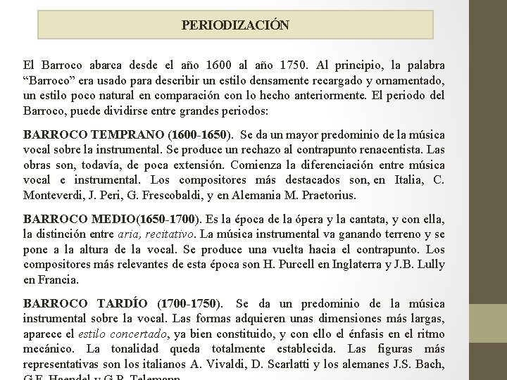 PERIODIZACIÓN El Barroco abarca desde el año 1600 al año 1750. Al principio, la