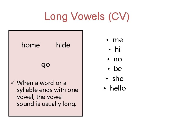 Long Vowels (CV) home hide go ü When a word or a syllable ends