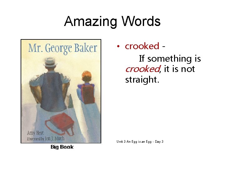Amazing Words • crooked If something is crooked, it is not straight. Unit 3