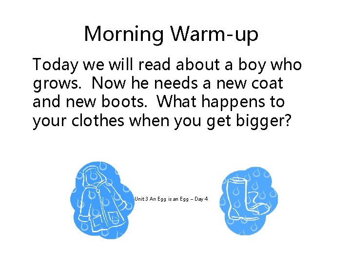 Morning Warm-up Today we will read about a boy who grows. Now he needs