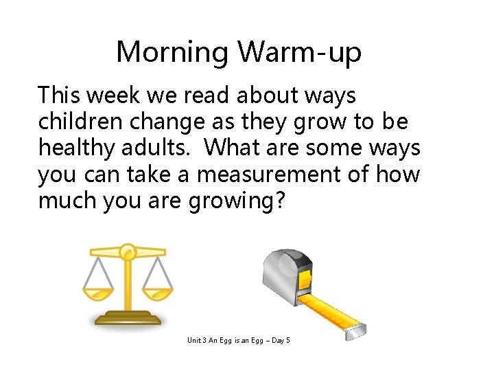 Morning Warm-up This week we read about ways children change as they grow to