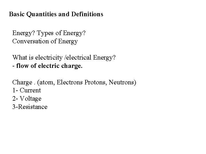 Basic Quantities and Definitions Energy? Types of Energy? Conversation of Energy What is electricity