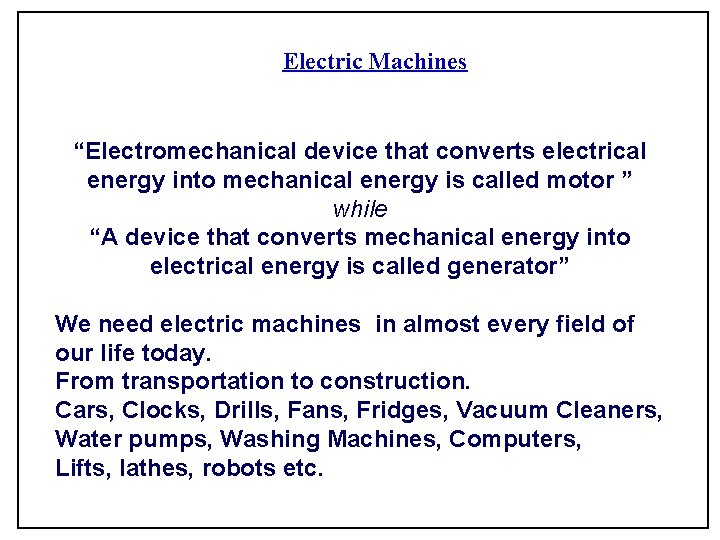 Electric Machines “Electromechanical device that converts electrical energy into mechanical energy is called motor