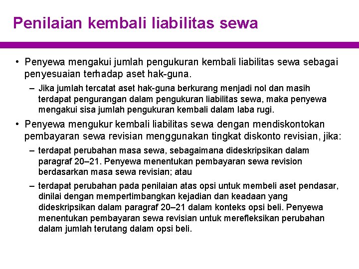 Penilaian kembali liabilitas sewa • Penyewa mengakui jumlah pengukuran kembali liabilitas sewa sebagai penyesuaian