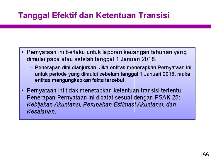 Tanggal Efektif dan Ketentuan Transisi • Pernyataan ini berlaku untuk laporan keuangan tahunan yang