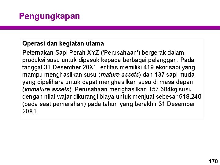 Pengungkapan Operasi dan kegiatan utama Peternakan Sapi Perah XYZ ('Perusahaan') bergerak dalam produksi susu