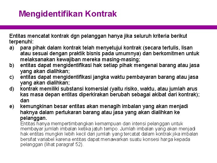 Mengidentifikan Kontrak Entitas mencatat kontrak dgn pelanggan hanya jika seluruh kriteria berikut terpenuhi: a)