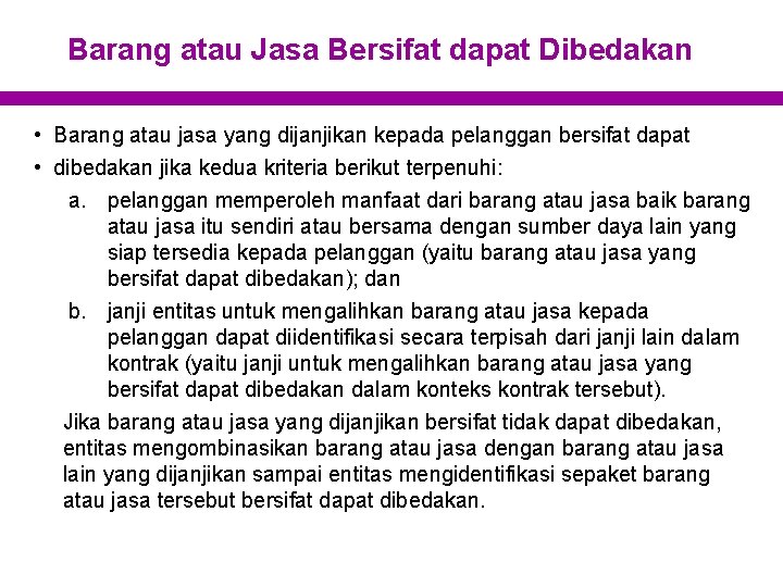 Barang atau Jasa Bersifat dapat Dibedakan • Barang atau jasa yang dijanjikan kepada pelanggan