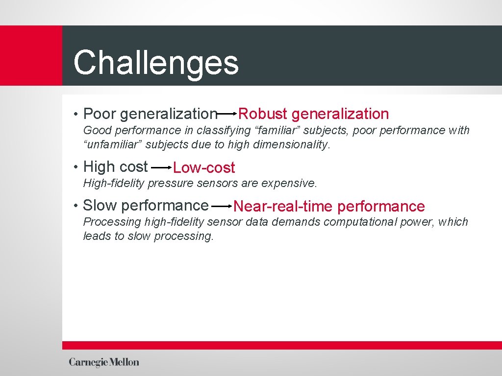 Challenges Robust generalization • Poor generalization Good performance in classifying “familiar” subjects, poor performance