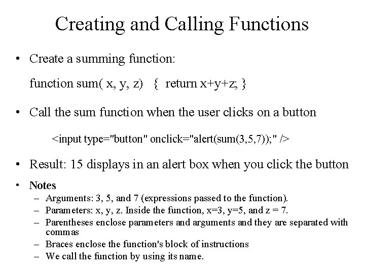 Creating and Calling Functions • Create a summing function: function sum( x, y, z) Creating and Calling Functions • Create a summing function: function sum( x, y, z)
