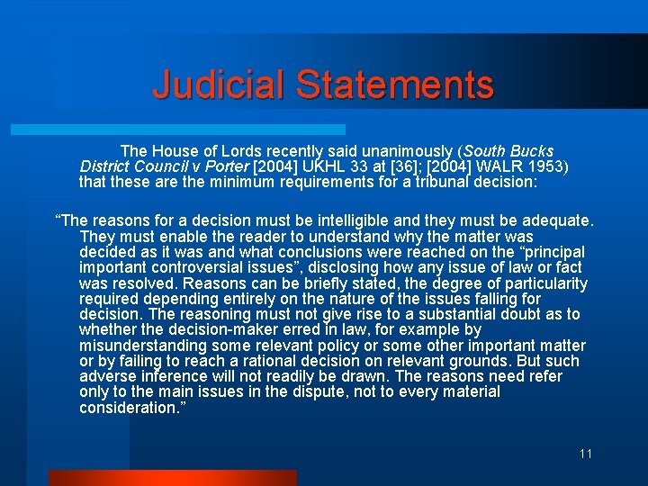 Judicial Statements The House of Lords recently said unanimously (South Bucks District Council v