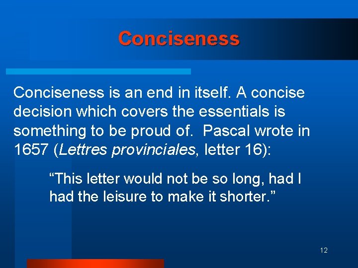 Conciseness is an end in itself. A concise decision which covers the essentials is