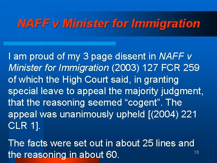 NAFF v Minister for Immigration I am proud of my 3 page dissent in