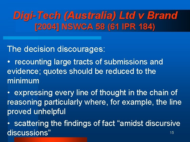 Digi-Tech (Australia) Ltd v Brand [2004] NSWCA 58 (61 IPR 184) The decision discourages: