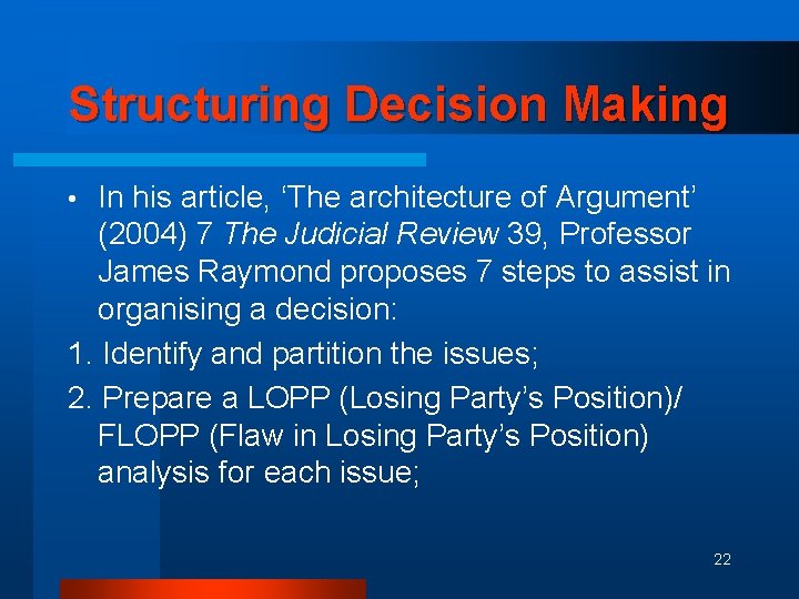 Structuring Decision Making In his article, ‘The architecture of Argument’ (2004) 7 The Judicial