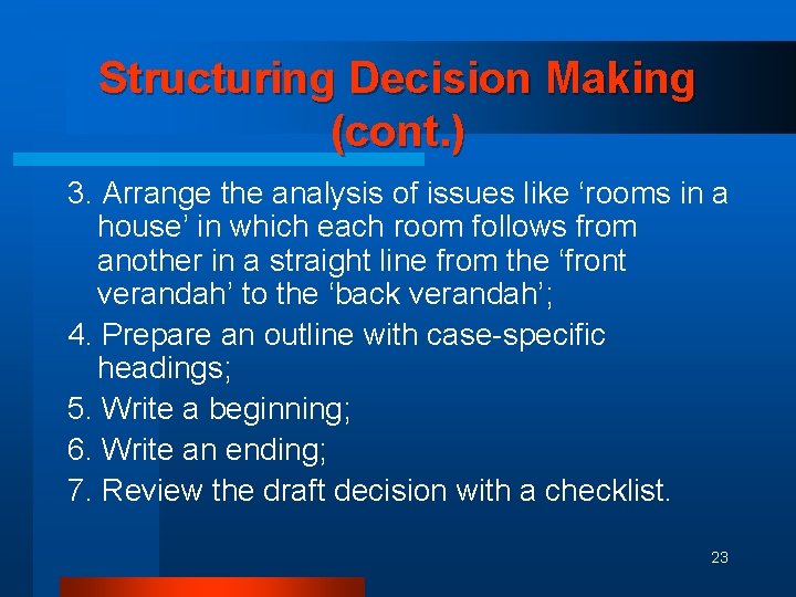 Structuring Decision Making (cont. ) 3. Arrange the analysis of issues like ‘rooms in