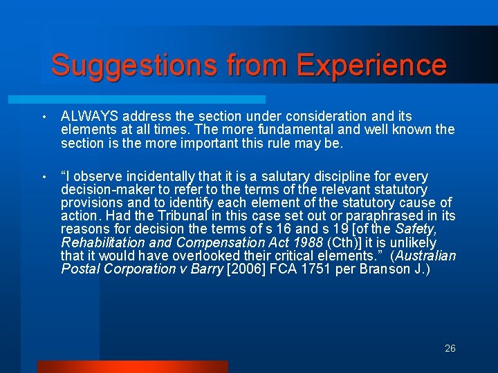 Suggestions from Experience • ALWAYS address the section under consideration and its elements at