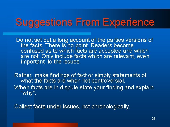 Suggestions From Experience Do not set out a long account of the parties versions