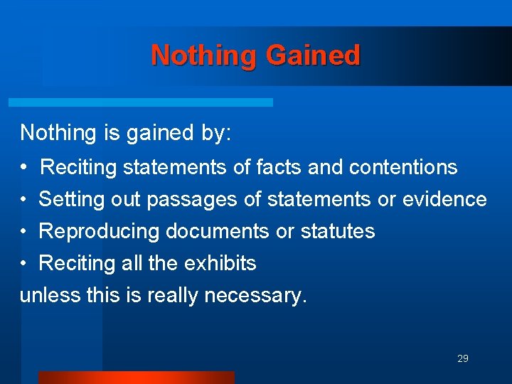 Nothing Gained Nothing is gained by: • Reciting statements of facts and contentions •