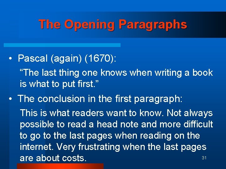The Opening Paragraphs • Pascal (again) (1670): “The last thing one knows when writing